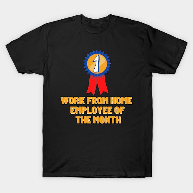 Work from home employee of the month T-Shirt by Pajs